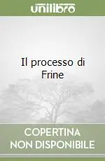 Il processo di Frine Nuova Collezione