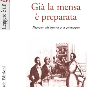 Spedito Oggi Già la mensa è preparata. Ricette all‘opera e a concerto