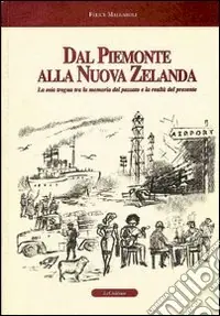 Popolare Dal Piemonte alla Nuova Zelanda. La mia tregua tra la memoria del passato e la realtà del presente