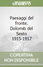 Scelto Dai Clienti Paesaggi del fronte. Dolomiti del Sesto 1915-1917
