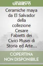 Ceramiche maya da El Salvador della collezione Cesare Fabietti dei Civici Musei di Storia ed Arte di Trieste Vendita Finale