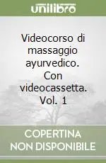 Videocorso di massaggio ayurvedico. Con videocassetta. Vol. 1 Must-Have