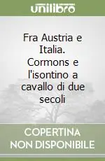Fra Austria e Italia. Cormons e l‘isontino a cavallo di due secoli Nuova Collezione
