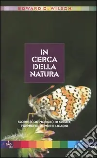 In cerca della natura. Storie (con morale) di squali, formiche, uomini e licaoni Compra Oggi Stesso