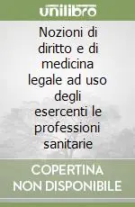 Offerta Nozioni di diritto e di medicina legale ad uso degli esercenti le professioni sanitarie