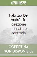 Fabrizio De André. In direzione ostinata e contraria Promozione