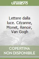 Promo Stagionale Lettere dalla luce. Cézanne, Monet, Renoir, Van Gogh