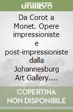 Nuova Collezione Da Corot a Monet. Opere impressioniste e post-impressioniste dalla Johannesburg Art Gallery. Catalogo della mostra (Belluno, 11 ottobre 2003-15 febbraio 2004)