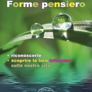 Promozione Esclusiva Forme-pensiero. Riconoscerle, scoprire la loro influenza sulla nostra vita
