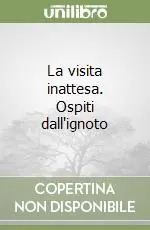 Popolare La visita inattesa. Ospiti dall‘ignoto