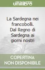 La Sardegna nei francobolli. Dal Regno di Sardegna ai giorni nostri Promo Stagionale