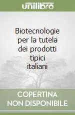 Biotecnologie per la tutela dei prodotti tipici italiani Subito Disponibile