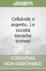Celluloide e argento. Le società tecniche torinesi Nuova Collezione