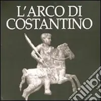 Compra Adesso L‘arco di Costantino