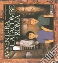 Avventura nelle catacombe di Roma Ultimissimo Modello