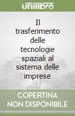 Il trasferimento delle tecnologie spaziali al sistema delle imprese Quantità Limitata