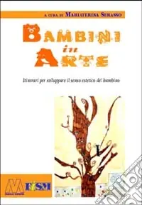 Bambini in arte. Itinerari per sviluppare il senso estetico del bambino. Con CD-ROM Sconto