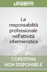 Prezzo Basso La responsabilità professionale nell‘attività infermieristica