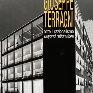 Giuseppe Terragni. Oltre il razionalismo Novità