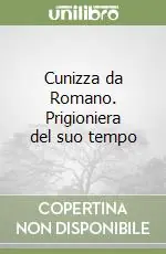 Cunizza da Romano. Prigioniera del suo tempo Sconto