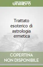 Trattato esoterico di astrologia ermetica Quantità Limitata