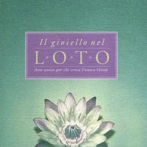 Compra Oggi Stesso Il gioiello nel loto. Atto unico per chi cerca l‘unica verità