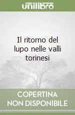 Il ritorno del lupo nelle valli torinesi Occasione Imperdibile