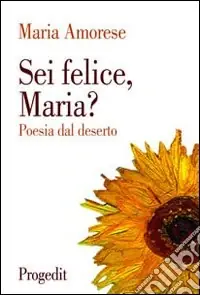 Sei felice, Maria? Poesia dal deserto Scelto Dai Clienti