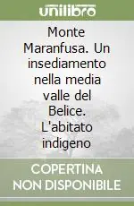 A Buon Prezzo Monte Maranfusa. Un insediamento nella media valle del Belice. L‘abitato indigeno
