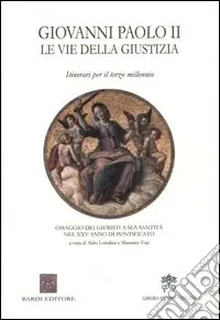 Giovanni Paolo II. Le vie della giustizia. Itinerari per il terzo millennio Subito Disponibile