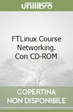 FTLinux Course Networking. Con CD-ROM Promozione