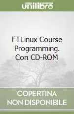 Novità FTLinux Course Programming. Con CD-ROM