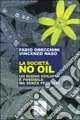 Ultima Occasione La società no oil. Un nuovo sviluppo è possibile ma senza petrolio