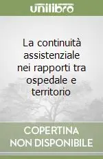 La continuità assistenziale nei rapporti tra ospedale e territorio Ultime Pezzi