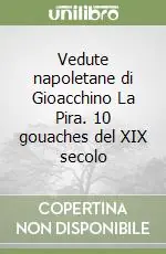 Vedute napoletane di Gioacchino La Pira. 10 gouaches del XIX secolo Occasione