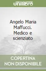 Angelo Maria Maffucci. Medico e scienziato Promozione Esclusiva