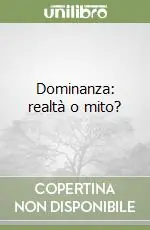 Ultime Pezzi Dominanza realtà o mito?
