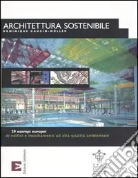 Architettura sostenibile. 29 esempi europei di edifici e insediamenti ad alta qualità ambientale Più Venduto