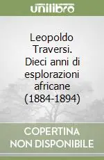 Leopoldo Traversi. Dieci anni di esplorazioni africane (1884-1894) Non Perdere