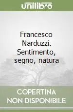 Solo Oggi Francesco Narduzzi. Sentimento, segno, natura