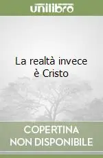 La realtà invece è Cristo Spedizione Espresso