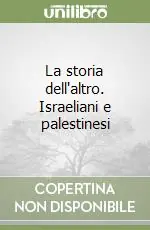 Nuova Collezione La storia dell‘altro. Israeliani e palestinesi