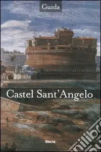 Scelto Dai Clienti Castel Sant‘Angelo. Ediz. illustrata