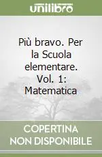 Prezzo Scontato Più bravo. Per la Scuola elementare. Vol. 1 Matematica