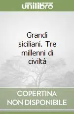 Grandi siciliani. Tre millenni di civiltà Spedito Oggi