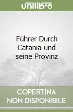 Esclusivo Führer Durch Catania und seine Provinz