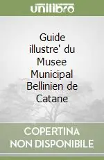 Guide illustre‘ du Musee Municipal Bellinien de Catane Must-Have