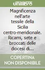 Magnificenza nell‘arte tessile della Sicilia centro-meridionale. Ricami, sete e broccati delle diocesi di Caltanissetta e Piazza Armerina Ultime Pezzi