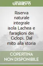 Affare Riserva naturale integrale isola Lachea e faraglioni dei Ciclopi. Dal mito alla storia