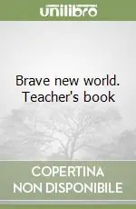 Brave new world. Teacher‘s book Compra Adesso
